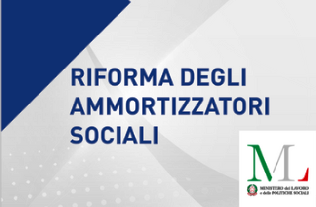 Ministero del Lavoro. Al via la riforma degli ammortizzatori sociali