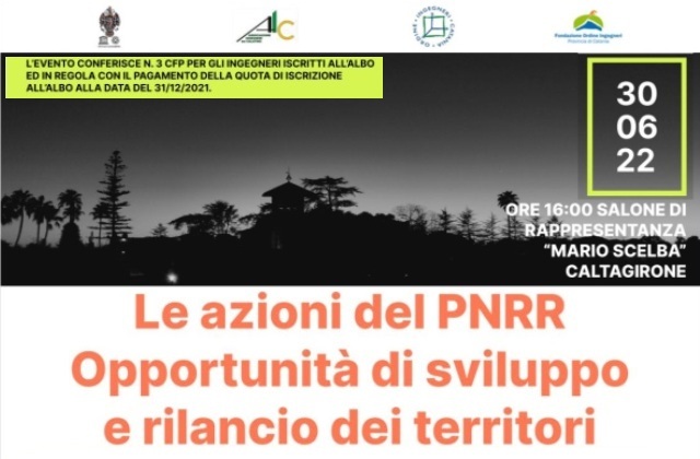 Caltagirone. Ingegneri, giovedì 30 giugno, al municipio, tavola rotonda: “Le azioni del Pnrr. Opportunità di sviluppo e rilancio dei territori”