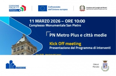 Marsala avvia il percorso del PN Metro Plus: Kick Off meeting l’11 marzo al Complesso Monumentale San Pietro