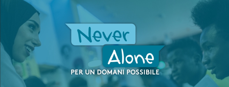 NEVER ALONE 2018: Verso l’autonomia di vita dei minori e giovani stranieri che arrivano in Italia soli