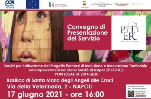 Progetto P.I.T.E.R. rione Sanità di Napoli: giovedì 17 giugno, ore 16, presso Basilica “Santa Maria degli Angeli alle Croci", convegno di presenta...